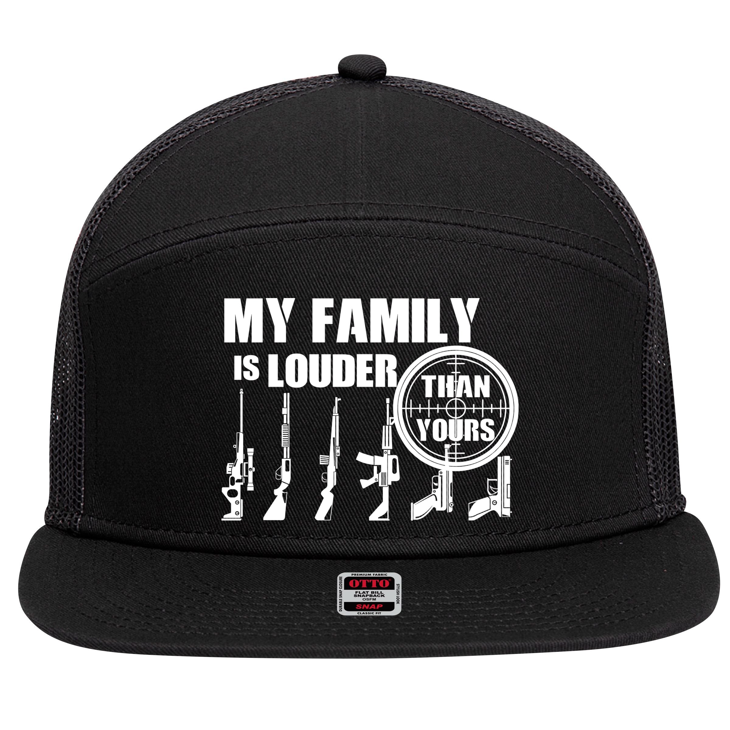 My Family Is Louder Than Yours 7 Panel Mesh Trucker Snapback Hat