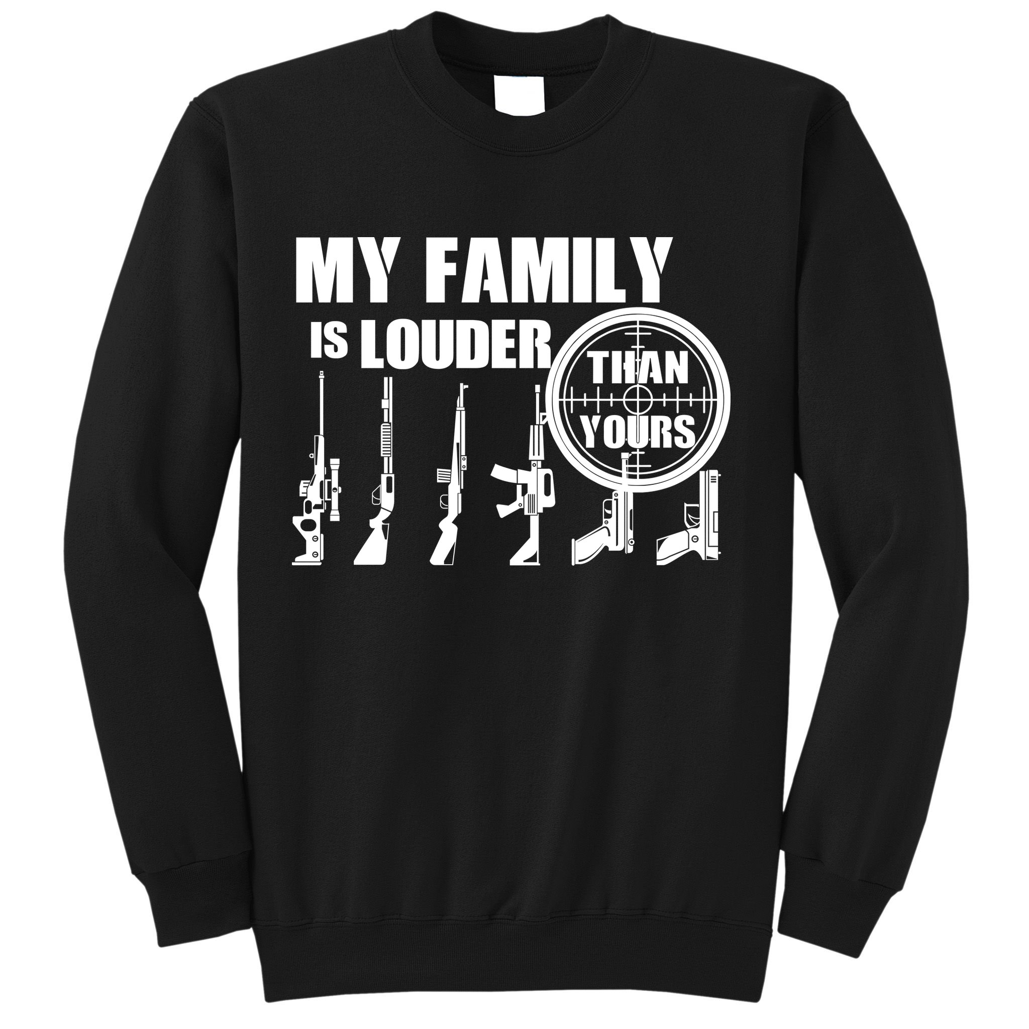 My Family Is Louder Than Yours Sweatshirt
