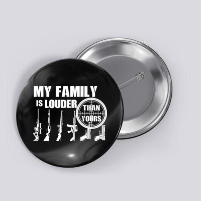 My Family Is Louder Than Yours Button