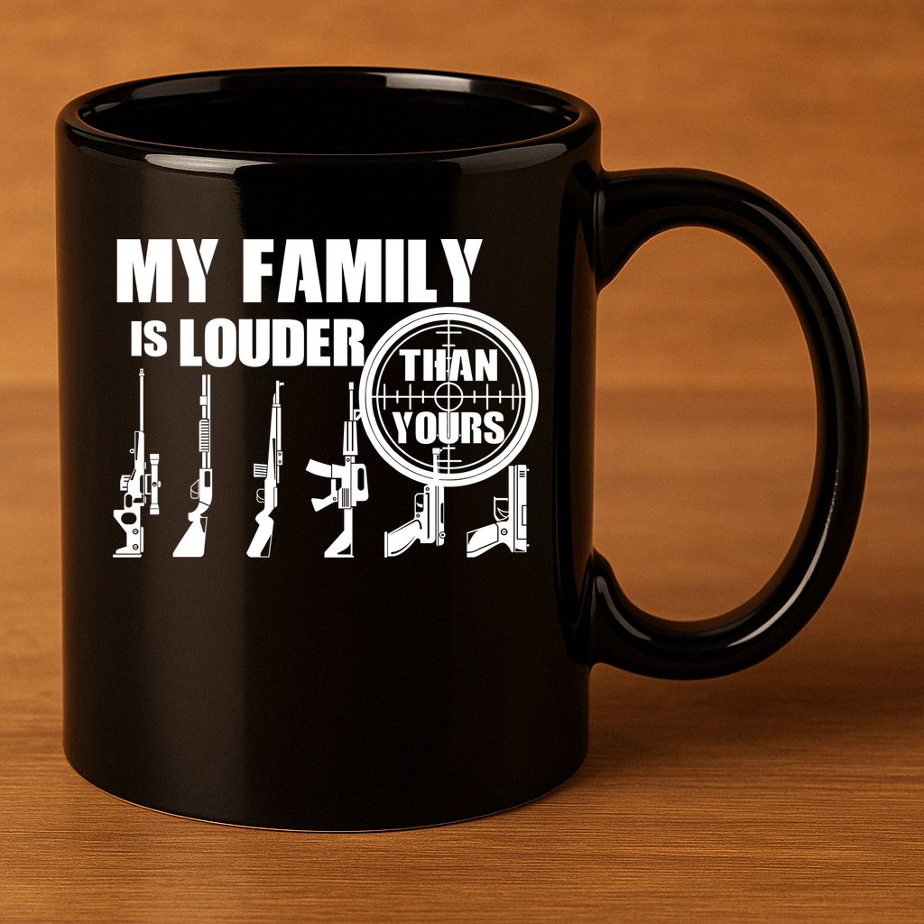 My Family Is Louder Than Yours 11oz C Handle Ceramic Mug