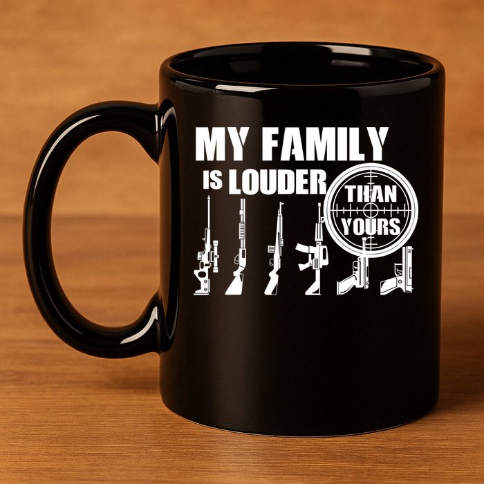 My Family Is Louder Than Yours 11oz C Handle Ceramic Mug