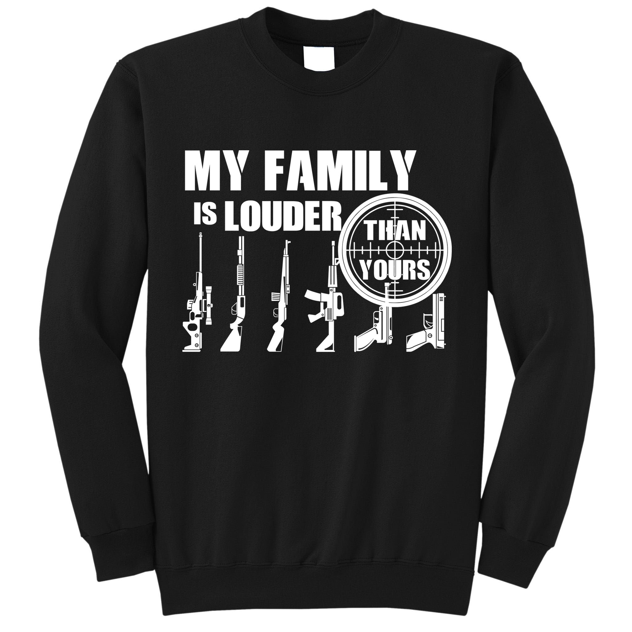 My Family Is Louder Than Yours Tall Sweatshirt