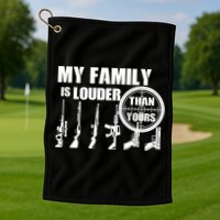 My Family Is Louder Than Yours Golf Towel