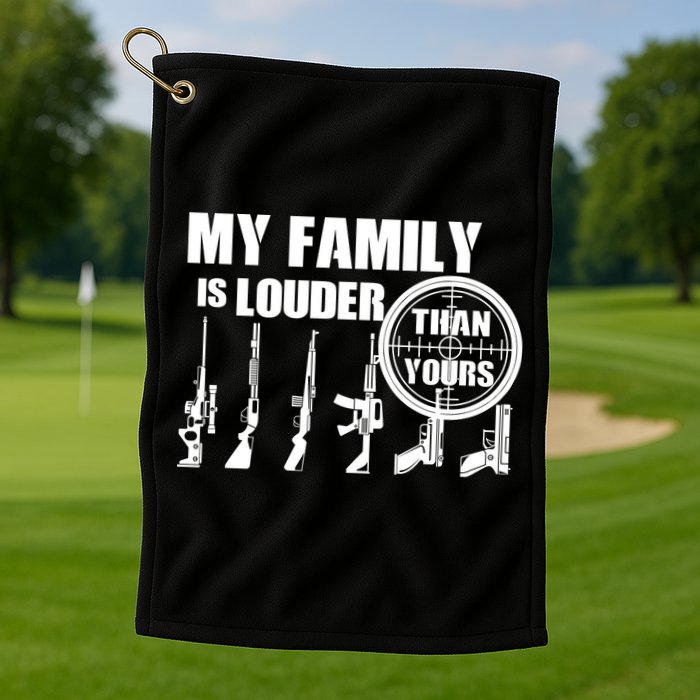 My Family Is Louder Than Yours Golf Towel