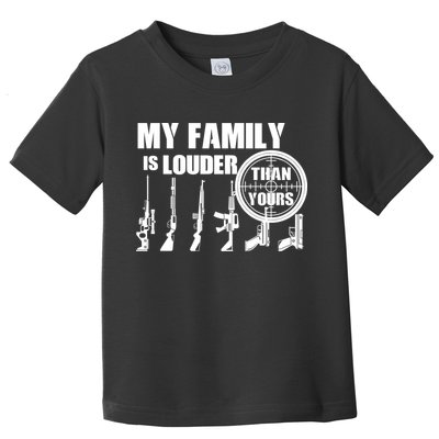 My Family Is Louder Than Yours Toddler T-Shirt