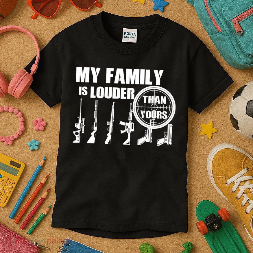 My Family Is Louder Than Yours Kids T-Shirt