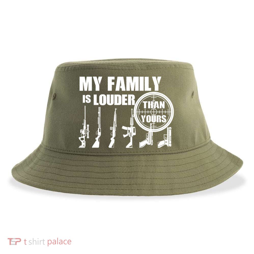 My Family Is Louder Than Yours Sustainable Bucket Hat