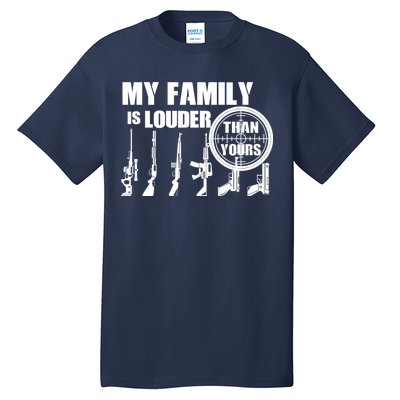 My Family Is Louder Than Yours Tall T-Shirt