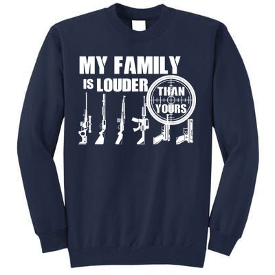 My Family Is Louder Than Yours Tall Sweatshirt