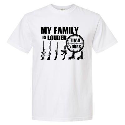 My Family Is Louder Than Yours Garment-Dyed Heavyweight T-Shirt