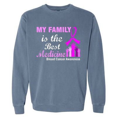 My Family Is The Best Medicine Breast Cancer Awareness Garment-Dyed Sweatshirt