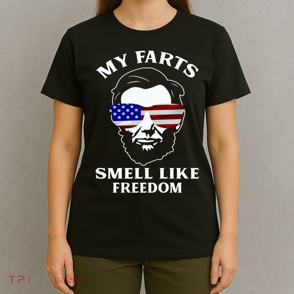 My Farts Smell Like Freedom Abraham Lincoln T-Shirt