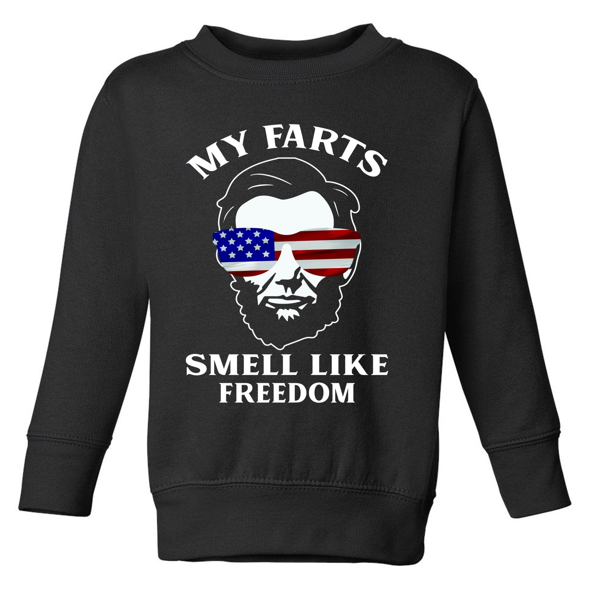 My Farts Smell Like Freedom Abraham Lincoln Toddler Sweatshirt