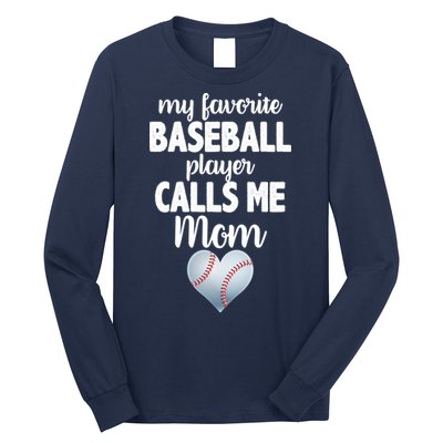 My Favorite Baseball Player Calls Me Mom Long Sleeve Shirt
