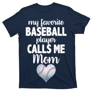 My Favorite Baseball Player Calls Me Mom T-Shirt