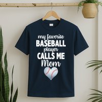 My Favorite Baseball Player Calls Me Mom T-Shirt