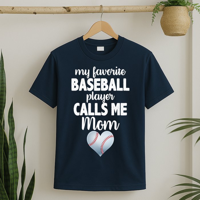 My Favorite Baseball Player Calls Me Mom T-Shirt