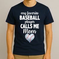 My Favorite Baseball Player Calls Me Mom T-Shirt