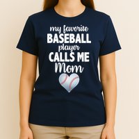 My Favorite Baseball Player Calls Me Mom T-Shirt