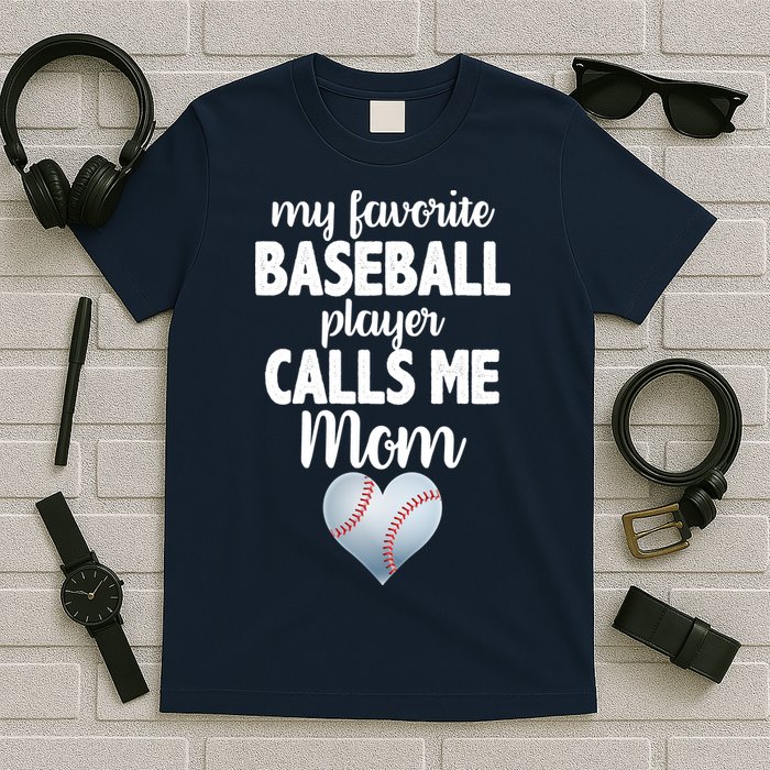My Favorite Baseball Player Calls Me Mom T-Shirt