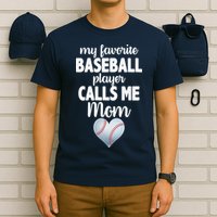 My Favorite Baseball Player Calls Me Mom T-Shirt
