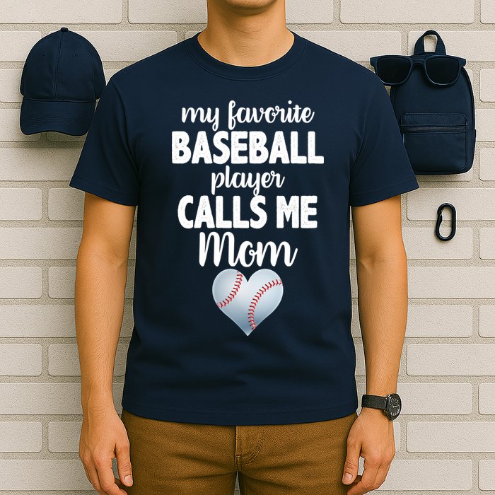 My Favorite Baseball Player Calls Me Mom T-Shirt