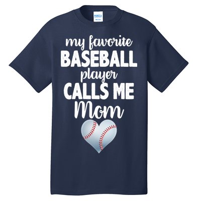 My Favorite Baseball Player Calls Me Mom Tall T-Shirt