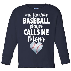 My Favorite Baseball Player Calls Me Mom Toddler Long Sleeve Shirt