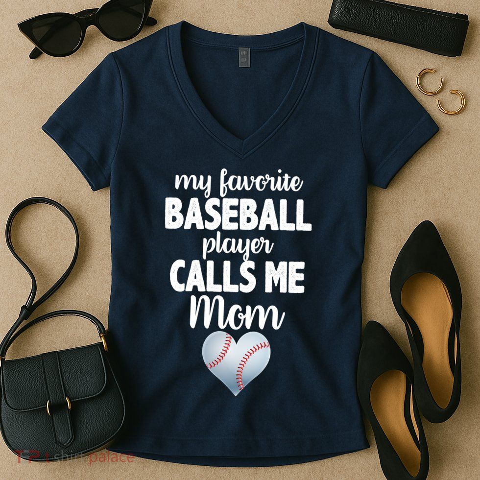 My Favorite Baseball Player Calls Me Mom Women's V-Neck T-Shirt