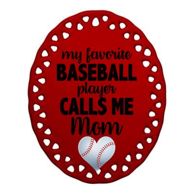 My Favorite Baseball Player Calls Me Mom Ceramic Oval Ornament