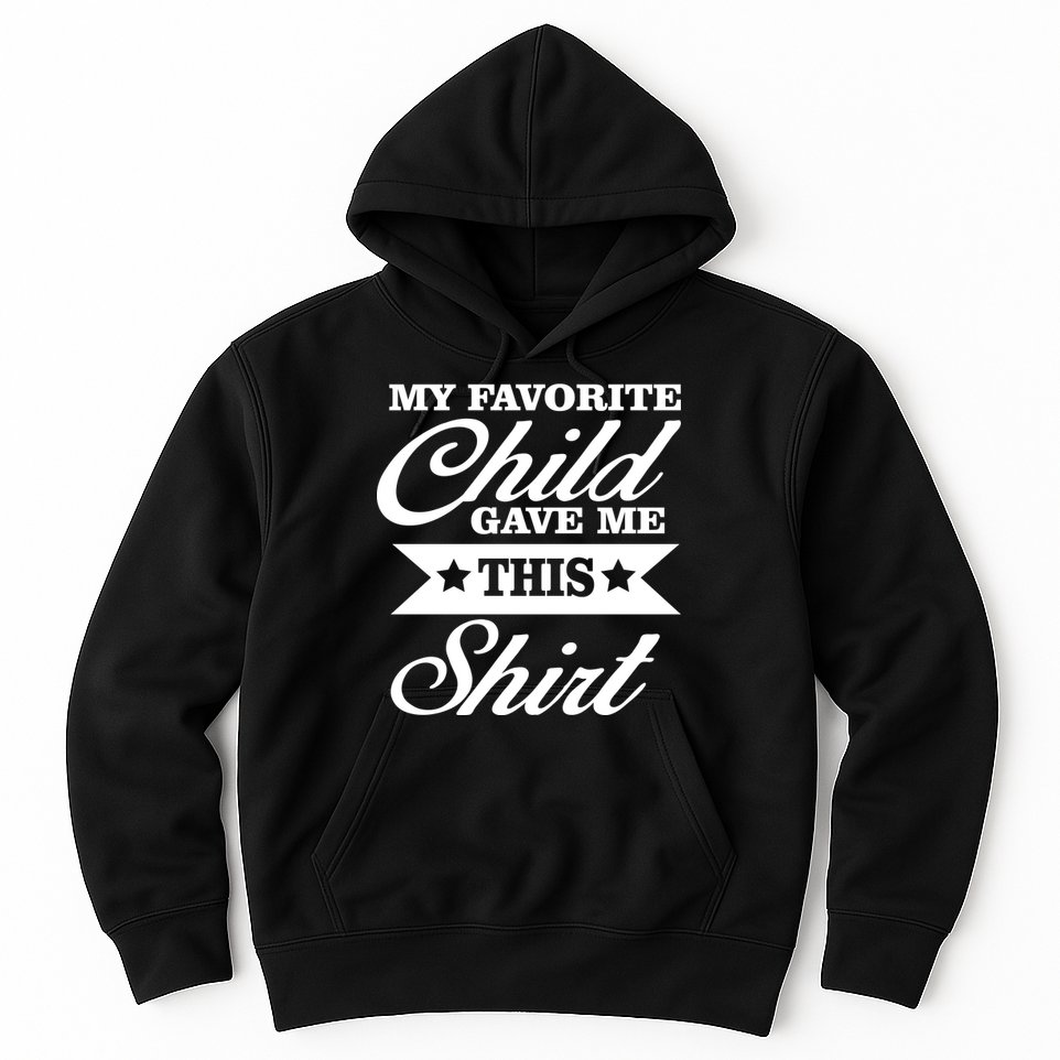 My Favorite Child Gave Me This Hoodie