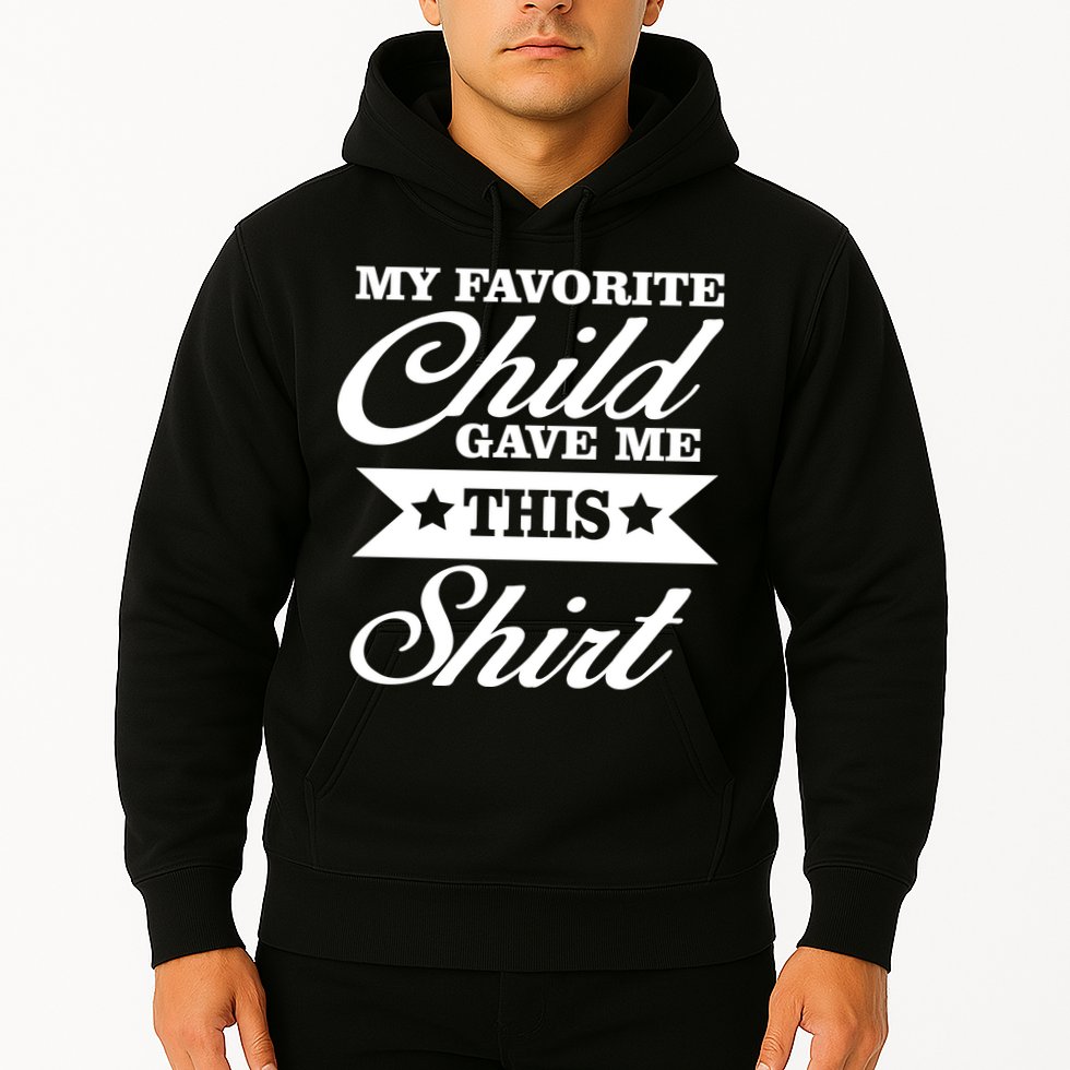 My Favorite Child Gave Me This Hoodie