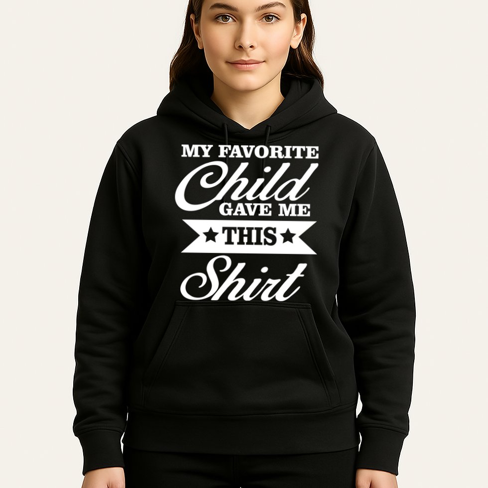 My Favorite Child Gave Me This Hoodie