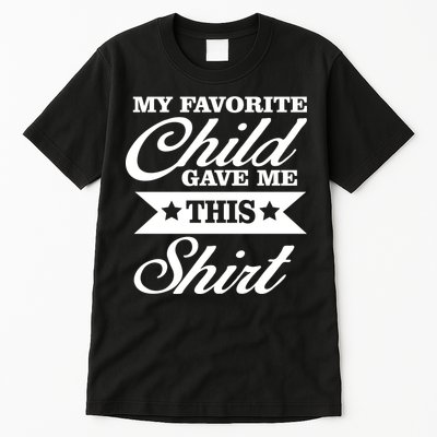 My Favorite Child Gave Me This Tall T-Shirt