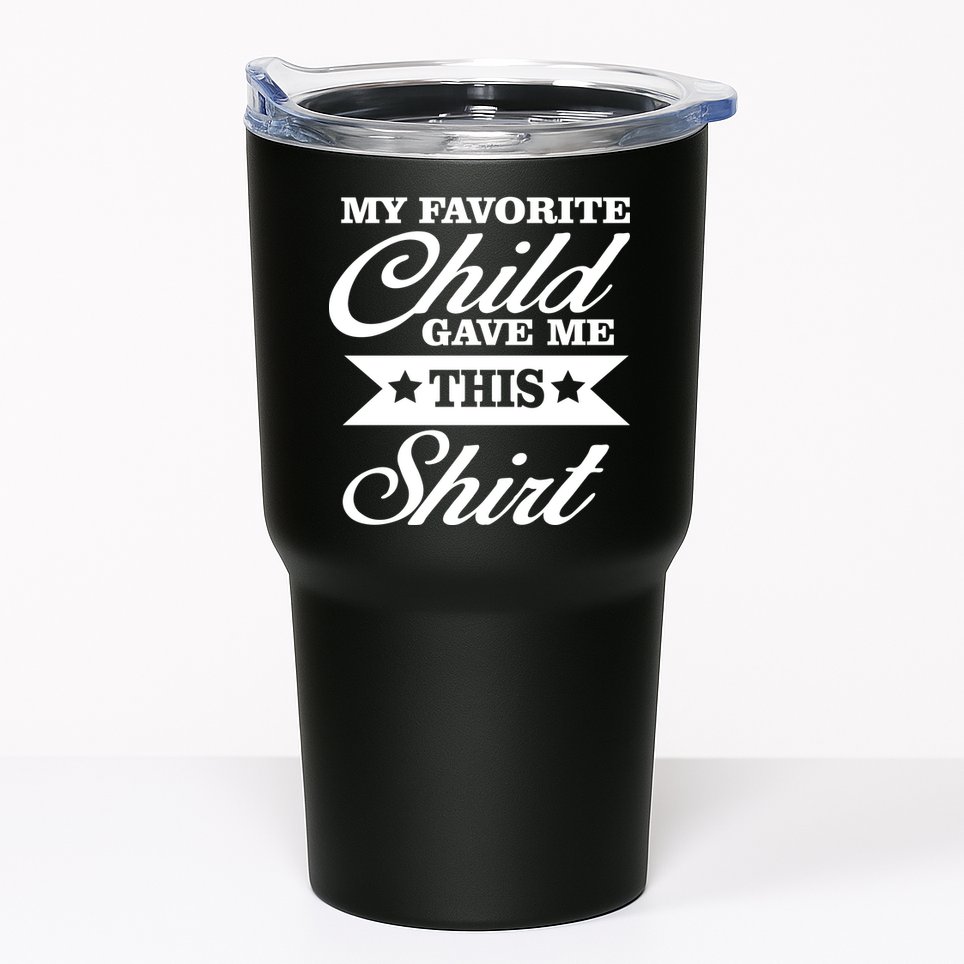 My Favorite Child Gave Me This Tumbler