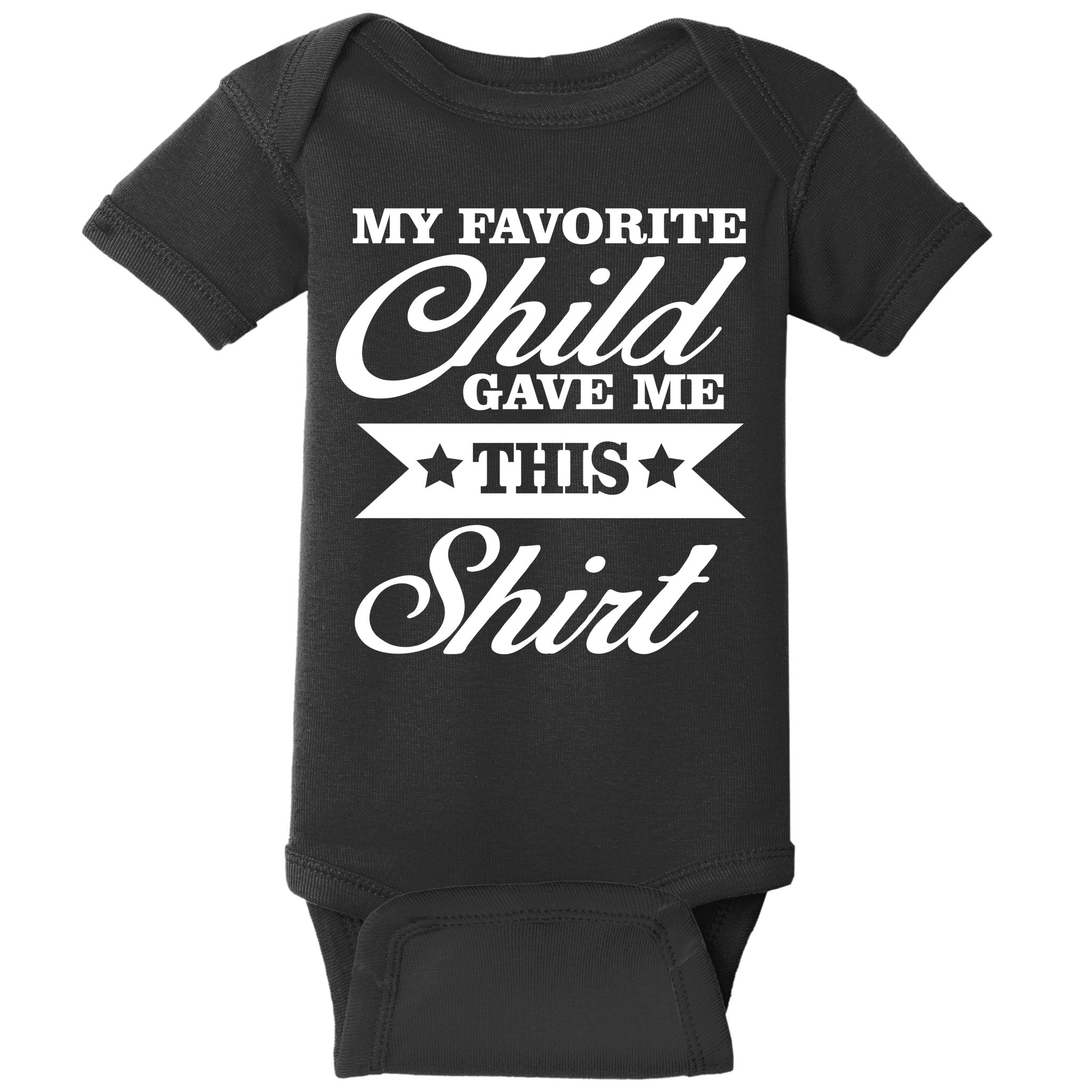 My Favorite Child Gave Me This Baby Bodysuit