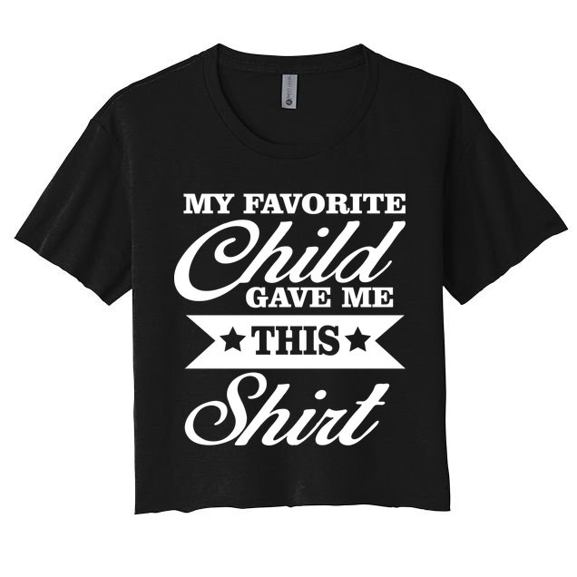 My Favorite Child Gave Me This Crop Top