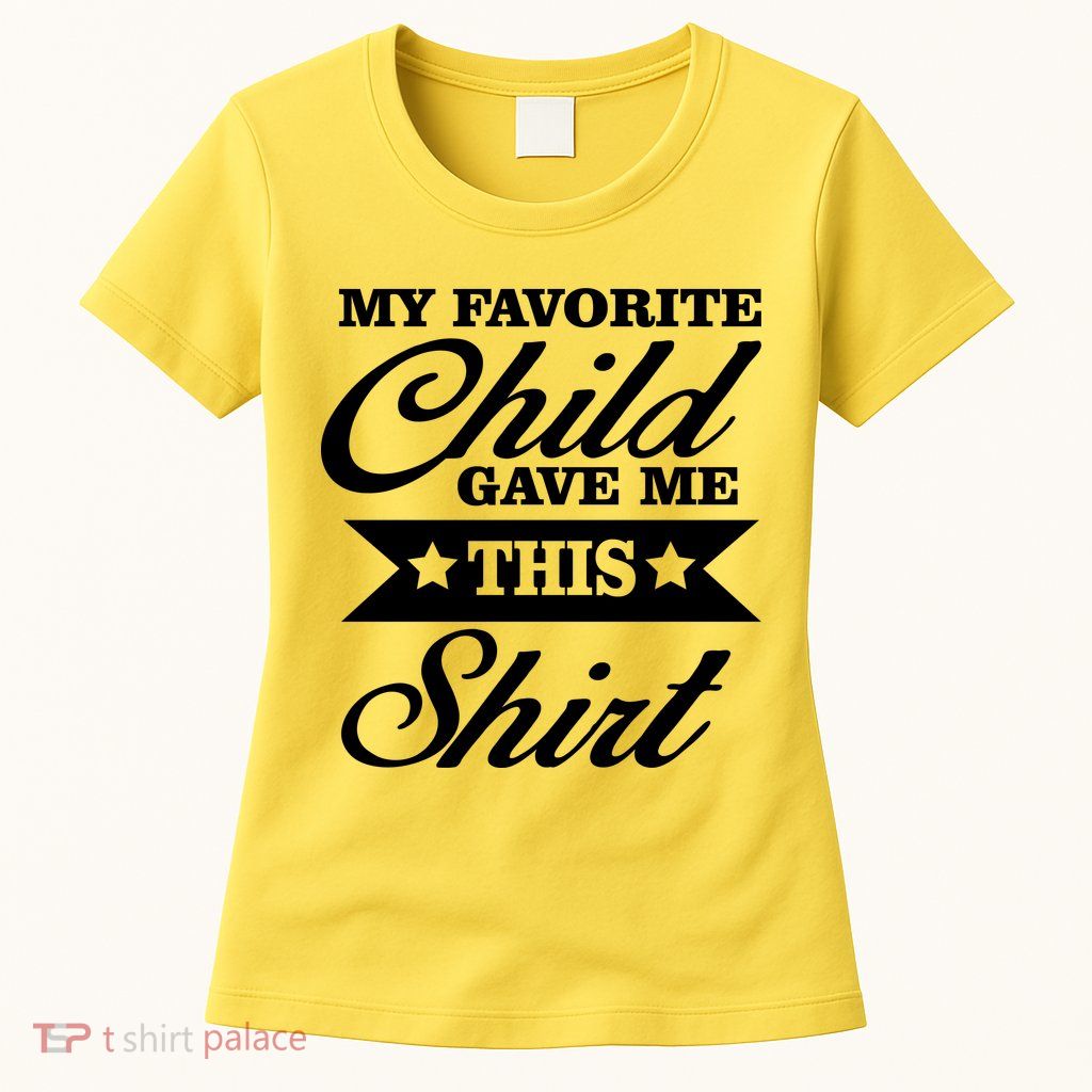 My Favorite Child Gave Me This Womens T-Shirt