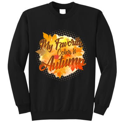 My Favorite Color Is Autumn Sweatshirt