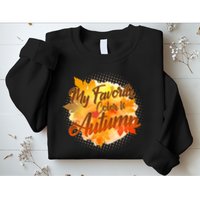 My Favorite Color Is Autumn Sweatshirt