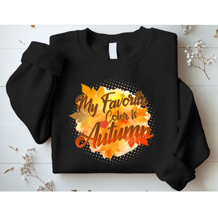 My Favorite Color Is Autumn Sweatshirt