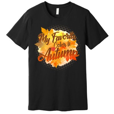 My Favorite Color Is Autumn Premium T-Shirt