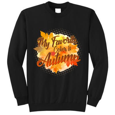 My Favorite Color Is Autumn Tall Sweatshirt