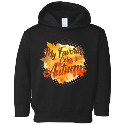 My Favorite Color Is Autumn Toddler Hoodie