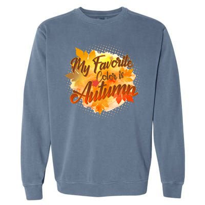 My Favorite Color Is Autumn Garment-Dyed Sweatshirt