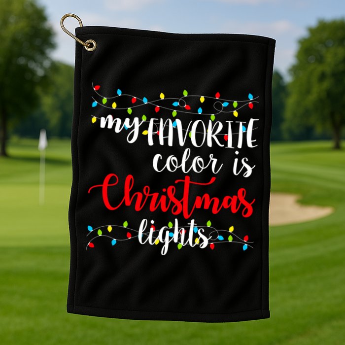 My Favorite Color Is Christmas Lights Golf Towel