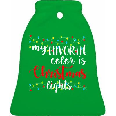 My Favorite Color Is Christmas Lights Ceramic Bell Ornament