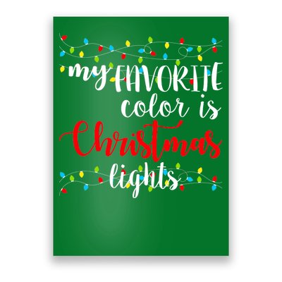 My Favorite Color Is Christmas Lights Poster