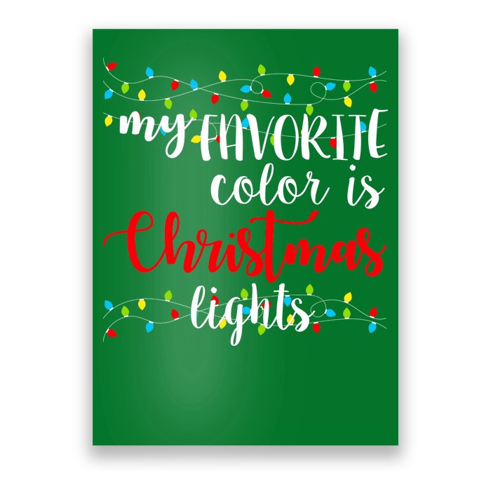 My Favorite Color Is Christmas Lights Poster