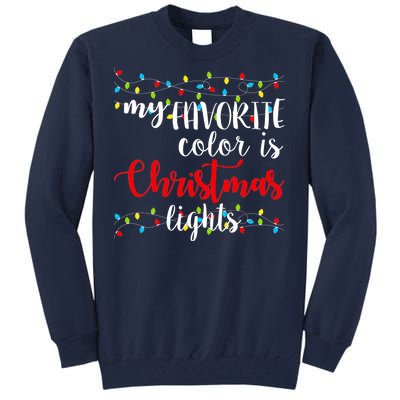 My Favorite Color Is Christmas Lights Tall Sweatshirt